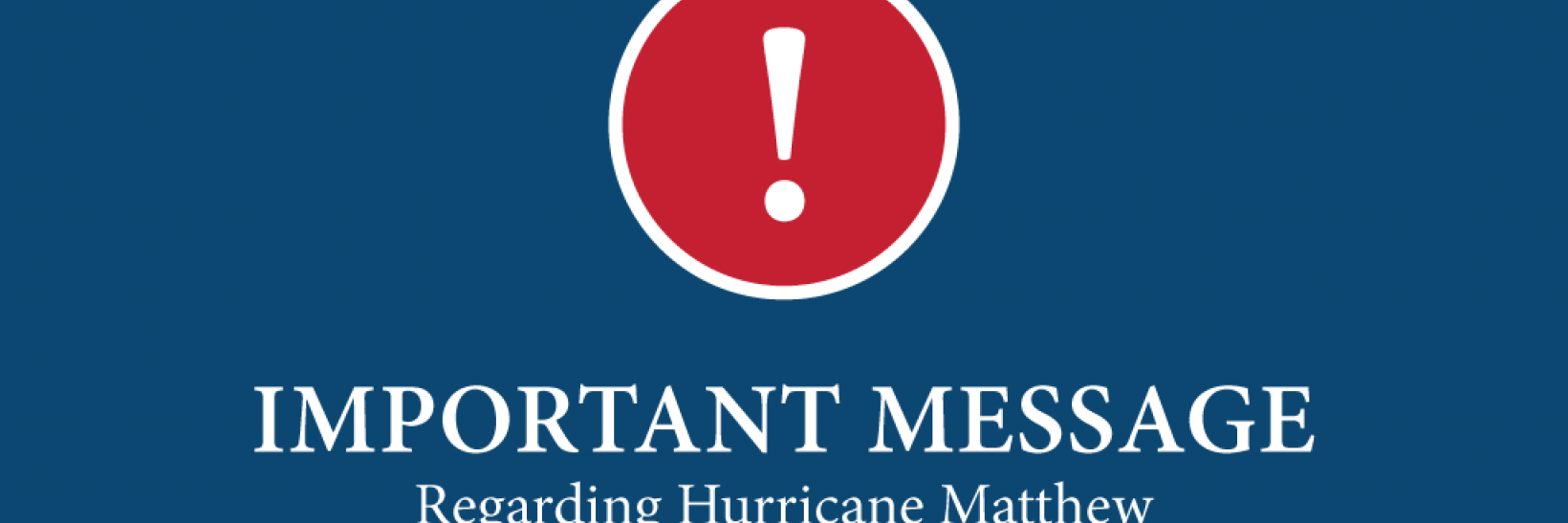 Important Message Regarding Hurricane Matthew