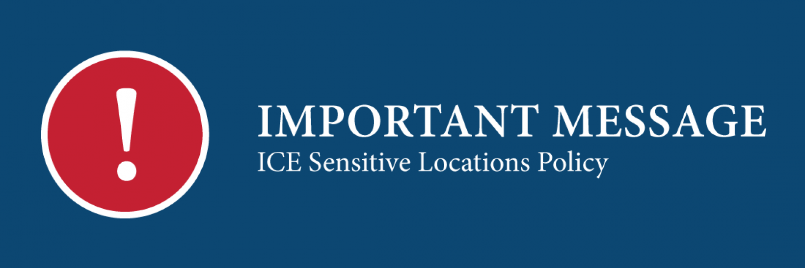 Important Message: ICE Sensitive Locations Policy