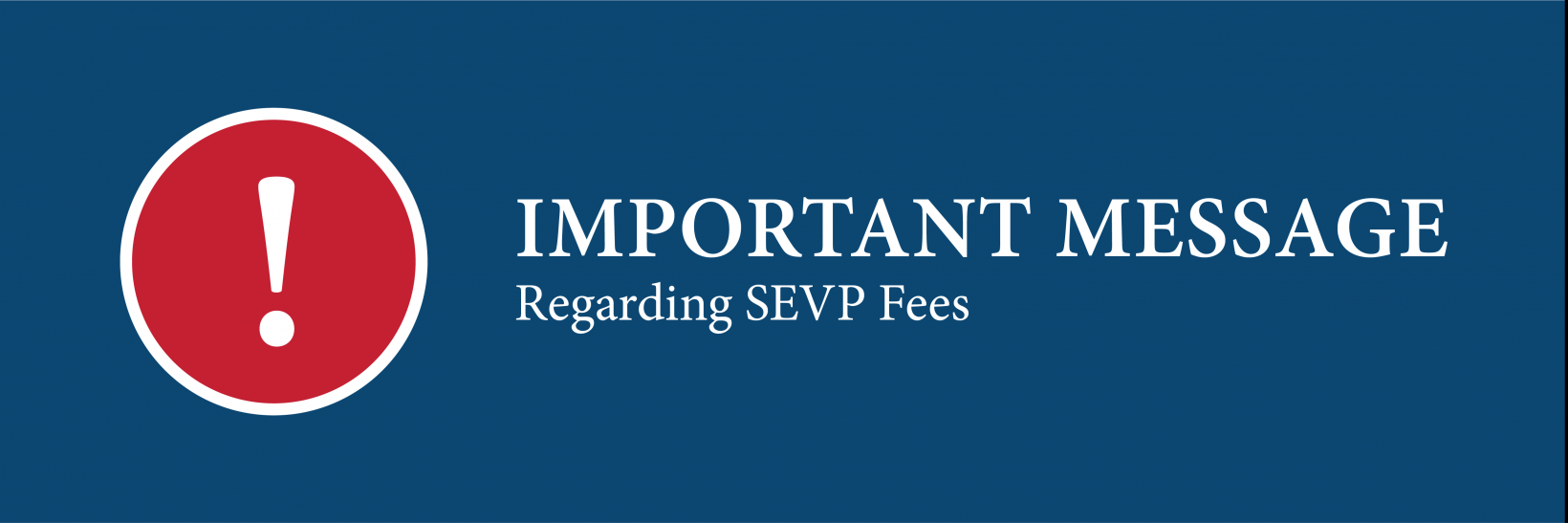 Important Message Regarding SEVP Fees