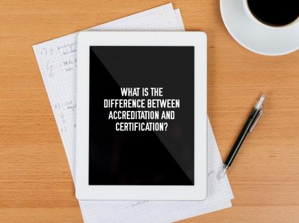 Learn about the difference between certification and accreditation.